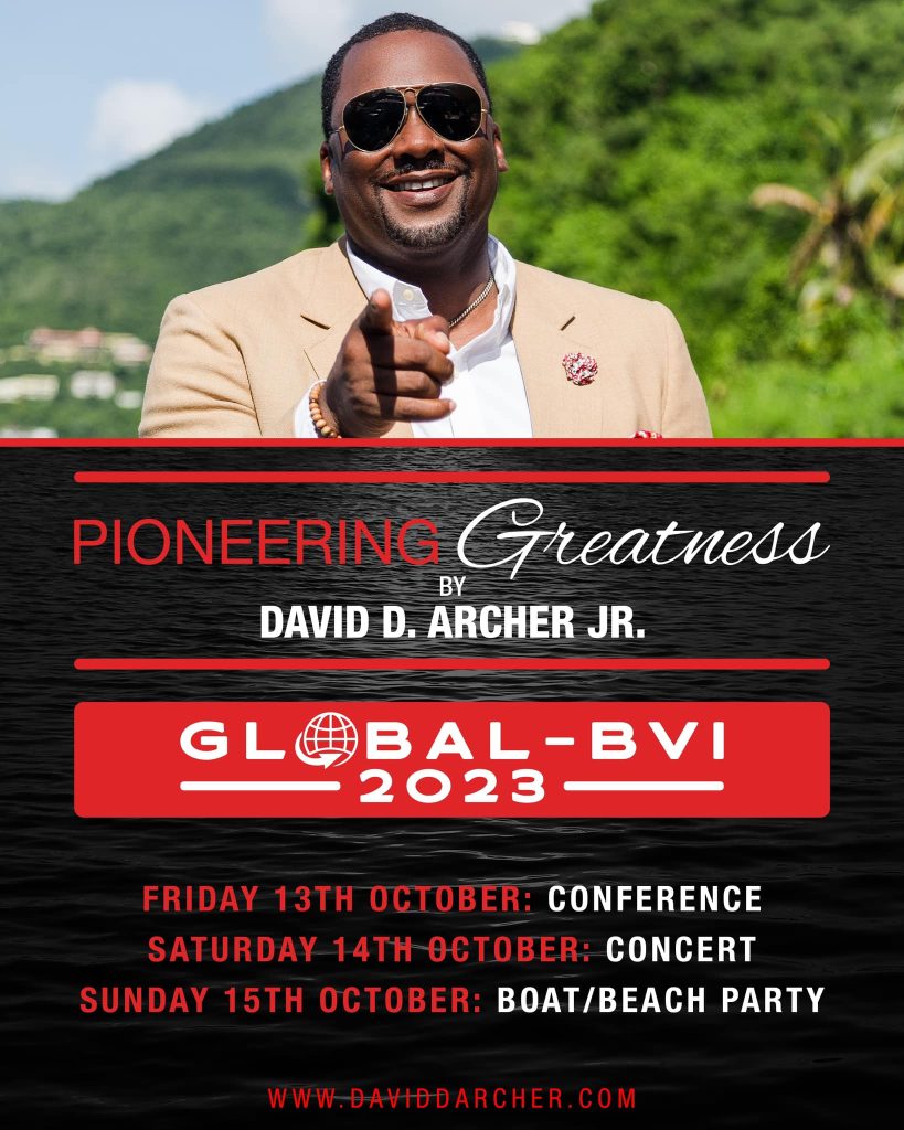 Pioneering Greatness by David D. Archer Jr. GLOBAL – BVI 2023 – CONFERENCE – CONCERT – BOAT/BEACH PARTY